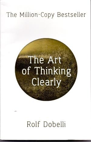 The Art of Thinking Clearly