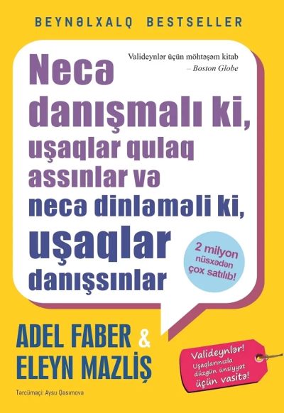 Necə danışmalı ki, uşaqlar qulaq assınlar və necə dinləməli ki, uşaqlar danışsınlar 