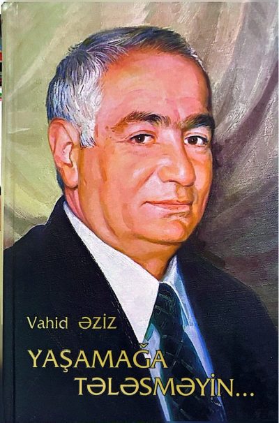 Yaşamağa tələsməyin... Seçmə şeirlər I cild