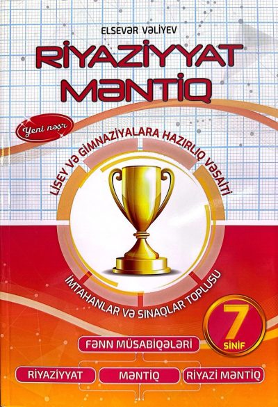 Riyaziyyat məntiq 7-ci sinif, lisey və gimnaziyalara hazırlıq vəsaiti