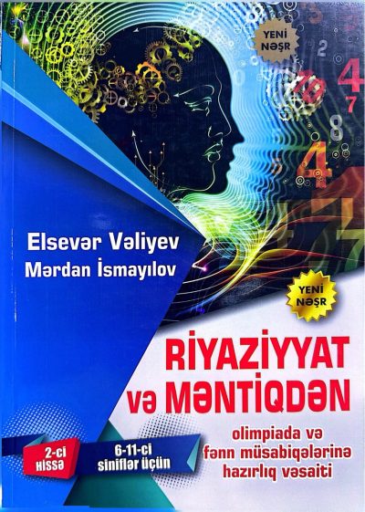 Riyaziyyat və məntiqdən 6-11-ci siniflər üçün olimpiada və fənn müsabiqələrinə hazırlıq vəsaiti