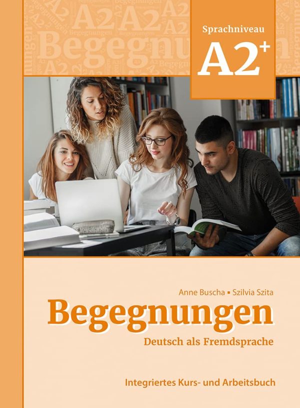 Begegnungen Deutsch als Fremdsprache A2+: Integriertes Kurs- und Arbeitsbuch -Language
