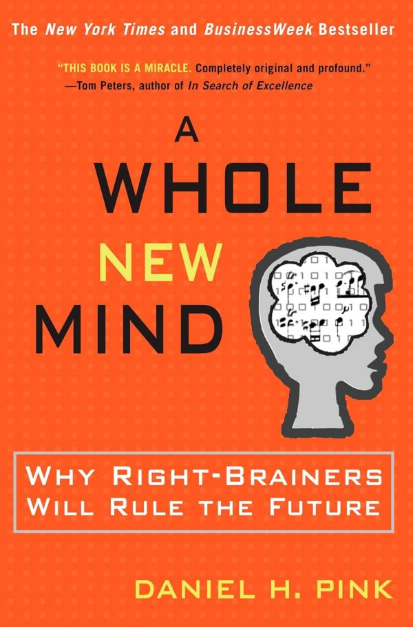 A Whole New Mind: Why Right-Brainers Will Rule the Future