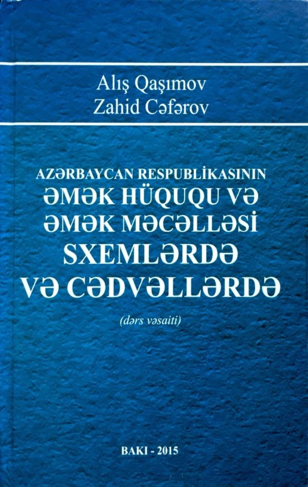 Azərbaycan Respublikasının əmək hüququ və əmək məcəlləsi sxemlərdə və cədvəllərdə
